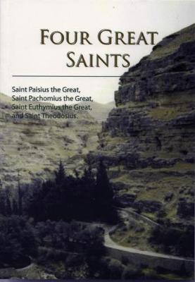 Four Great Saints: Four Great Fathers: Saint Paisius the Great,Saint Pachomius the Great, Saint Euthymius the Great, and Saint Theodosius (Paperback)
