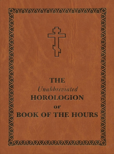 Holy Trinity Publications The Unabbreviated Horologion Or Book Of The Hours