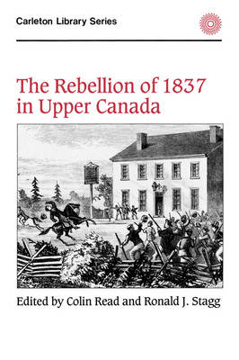 The Rebellion of 1837 in Upper Canada - Carleton Library Series (Paperback)