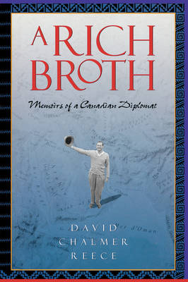 A Rich Broth: Memoirs of a Canadian Diplomat (Paperback)