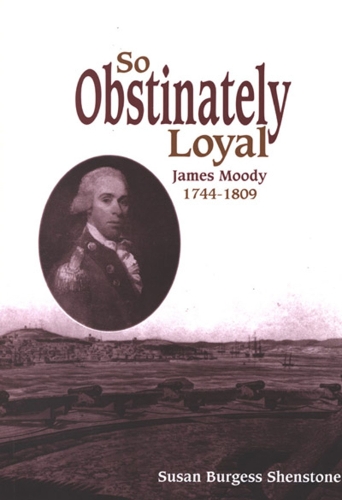So Obstinately Loyal: James Moody, 1744-1809 (Hardback)