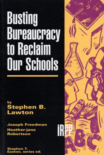 Busting Bureaucracy to Reclaim Our Schools - Institute for Research on Public Policy (Paperback)