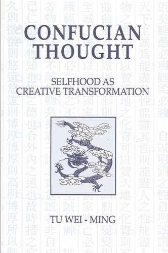 Confucian Thought: Selfhood as Creative Transformation - SUNY Series in Philosophy (Paperback)