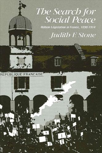The Search for Social Peace: Reform Legislation in France, 1890-1914 (Paperback)