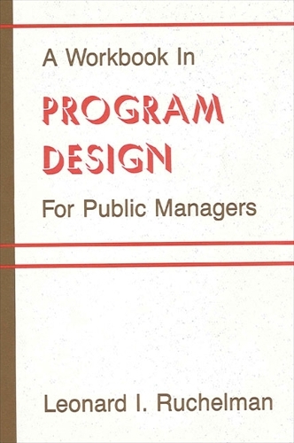 A Workbook in Program Design for Public Managers - SUNY series in Public Administration (Paperback)