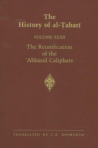 The History of al-Tabari Vol. 32: The Reunification of the 'Abbasid Caliphate: The Caliphate of al-Ma'mun A.D. 813-833/A.H. 198-218 - SUNY series in Near Eastern Studies (Hardback)