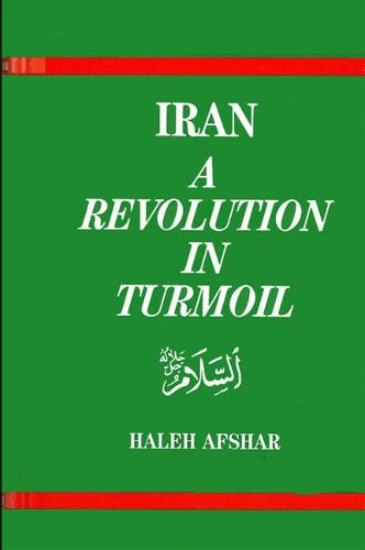 Iran: A Revolution in Turmoil (Hardback)