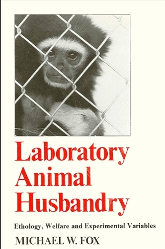 Laboratory Animal Husbandry: Ethology, Welfare, and Experimental Variables (Paperback)
