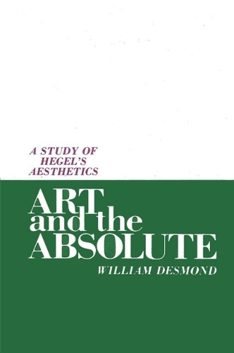 Art and the Absolute: Study of Hegel's Aesthetics - SUNY Series in Hegelian Studies (Hardback)