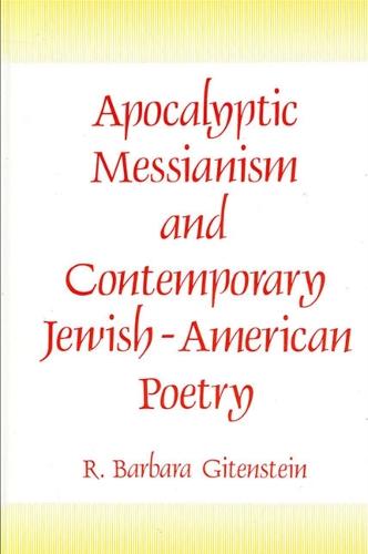 Apocalyptic Messianism and Contemporary Jewish-American Poetry - SUNY series in Modern Jewish Literature and Culture (Paperback)