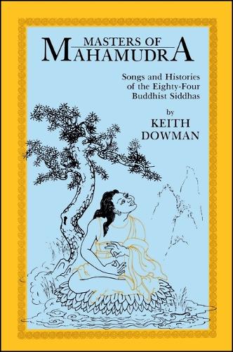 Masters of Mahamudra: Songs and Histories of the Eighty-Four Buddhist Siddhas - SUNY Series in Buddhist Studies (Paperback)