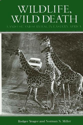 Wildlife, Wild Death: Land Use and Survival in Eastern Africa - SUNY series in Environmental Public Policy (Paperback)