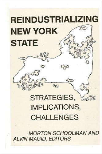 Reindustrializing New York State: Strategies, Implications, Challenges (Paperback)