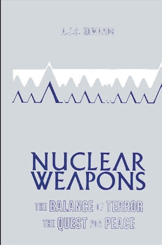 Nuclear Weapons: The Balance of Terror, the Quest for Peace (Paperback)