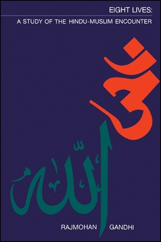 Eight Lives: A Study of the Hindu-Muslim Encounter (Hardback)