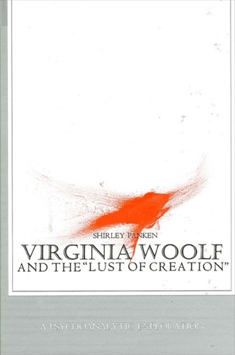 Virginia Woolf and the Lust of Creation: A Psychoanalytic Exploration (Paperback)