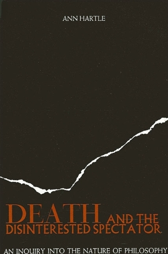 Death and the Disinterested Spectator: An Inquiry into the Nature of Philosophy (Paperback)