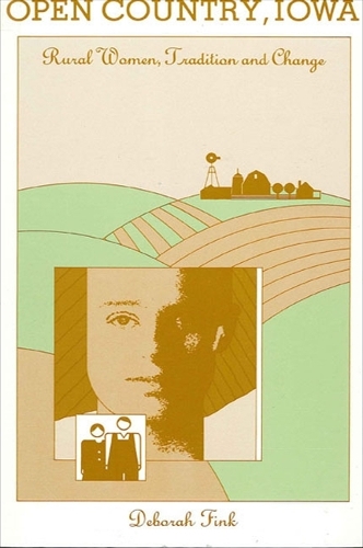 Open Country, Iowa: Rural Women, Tradition, and Change - SUNY series in the Anthropology of Work (Paperback)