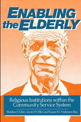 Enabling the Elderly: Religious Institutions within the Community Service System - SUNY Series in Aging (Paperback)