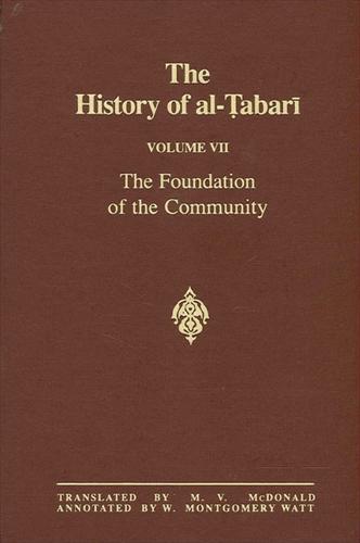 The History of al-Tabari Vol. 7: The Foundation of the Community: Muhammad At Al-Madina A.D. 622-626/Hijrah-4 A.H. - SUNY series in Near Eastern Studies (Hardback)