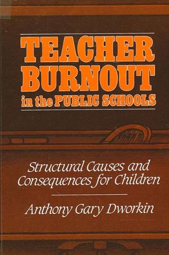 Teacher Burnout in the Public Schools: Structural Causes and Consequences for Children - SUNY series, Educational Leadership (Paperback)