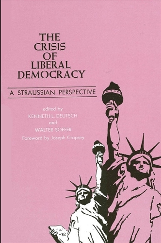The Crisis of Liberal Democracy: A Straussian Perspective - SUNY Series in Political Theory: Contemporary Issues (Paperback)