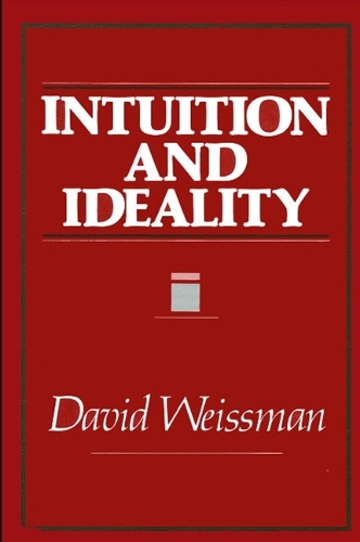 Intuition and Ideality - SUNY series in Systematic Philosophy (Paperback)