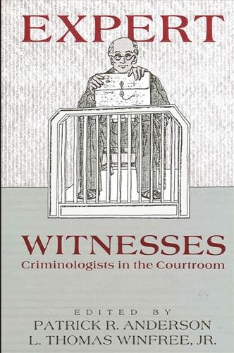 Expert Witnesses: Criminologists in the Courtroom - SUNY Series in Critical Issues in Criminal Justice (Paperback)