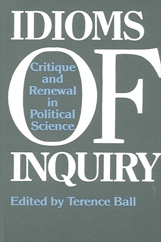 Idioms of Inquiry: Critique and Renewal in Political Science - SUNY Series in Political Theory: Contemporary Issues (Paperback)