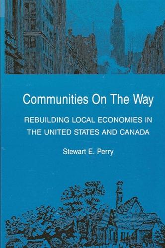 Communities on the Way: Rebuilding Local Economies in the United States and Canada (Paperback)