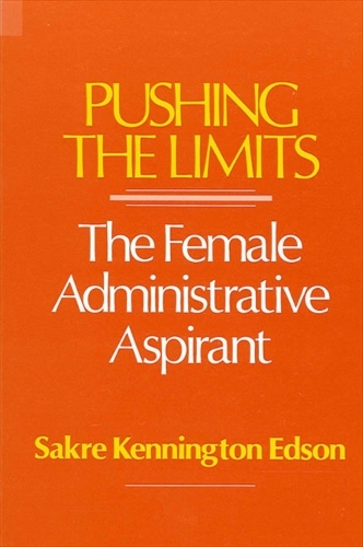 Pushing the Limits: The Female Administrative Aspirant - SUNY series, Educational Leadership (Paperback)