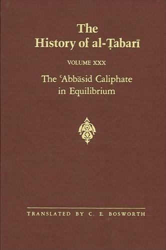 The History of al-Tabari Vol. 30: The 'Abbasid Caliphate in Equilibrium: The Caliphates of Musa al-Hadi and Harun al-Rashid A.D. 785-809/A.H. 169-193 - SUNY series in Near Eastern Studies (Hardback)