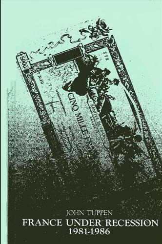 France Under Recession: 1981-1986 (Paperback)