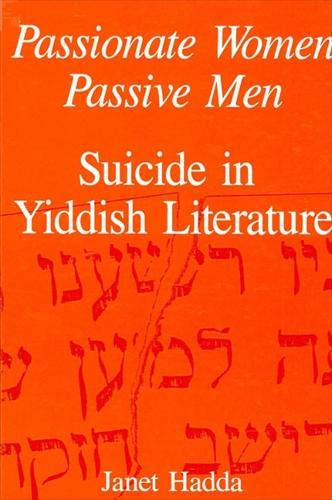 Passionate Women, Passive Men: Suicide in Yiddish Literature - SUNY series in Modern Jewish Literature and Culture (Paperback)