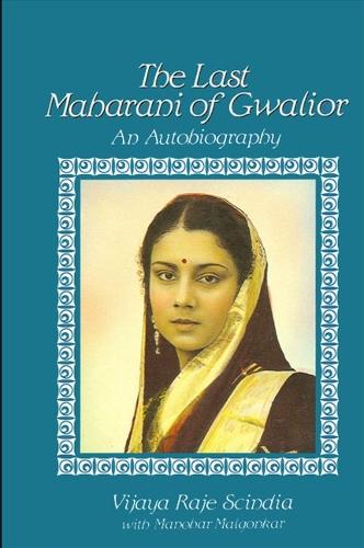 The Last Maharani of Gwalior: An Autobiography (Paperback)