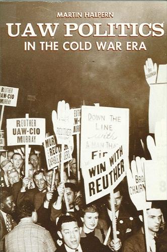 UAW Politics in the Cold War Era - SUNY series in American Labor History (Hardback)