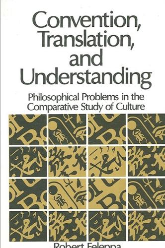 Convention, Translation, and Understanding: Philosophical Problems in the Comparative Study of Culture - SUNY series in Logic and Language (Paperback)