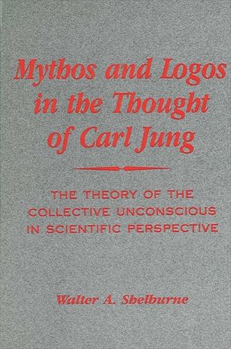 Mythos and Logos in the Thought of Carl Jung: The Theory of the Collective Unconscious in Scientific Perspective (Paperback)