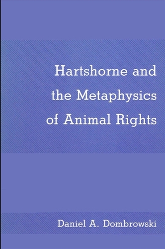 Hartshorne and the Metaphysics of Animal Rights - SUNY Series in Philosophy (Paperback)