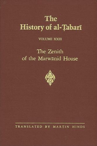 The History of al-Tabari Vol. 23: The Zenith of the Marwanid House: The Last Years of 'Abd al-Malik and The Caliphate of al-Walid A.D. 700-715/A.H. 81-96 - SUNY series in Near Eastern Studies (Paperback)