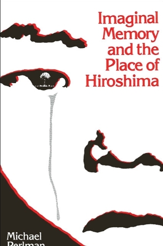 Imaginal Memory and the Place of Hiroshima (Paperback)
