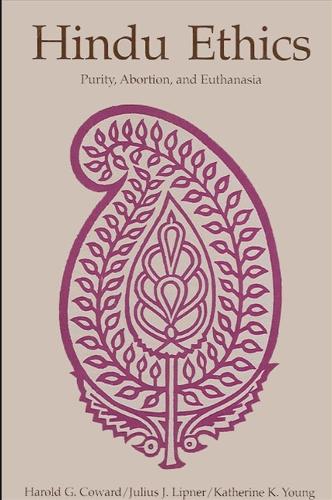 Hindu Ethics: Purity, Abortion, and Euthanasia - SUNY Series, McGill Studies in the History of Religions, A Series Devoted to International Scholarship (Paperback)