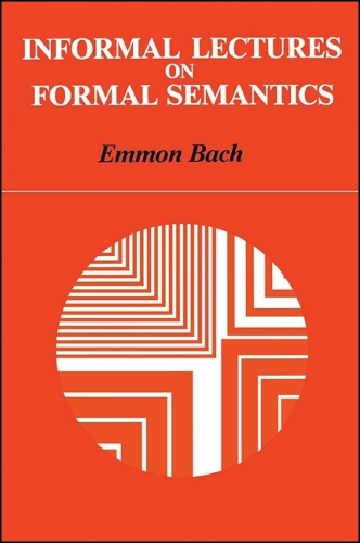 Informal Lectures on Formal Semantics - SUNY series in Linguistics (Paperback)