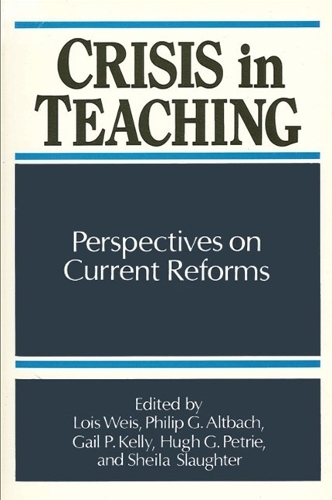 Crisis in Teaching: Perspectives on Current Reforms - SUNY series, Frontiers in Education (Paperback)