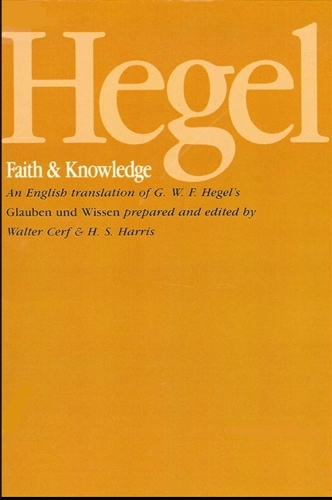 Hegel: Faith and Knowledge: An English translation of G. W. F. Hegel's Glauben und Wissen (Paperback)