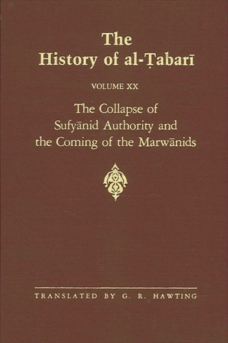 The History of al-Tabari Vol. 20: The Collapse of Sufyanid Authority and the Coming of the Marwanids: The Caliphates of Mu'awiyah II and Marwan I and the Beginning of The Caliphate of 'Abd al-Malik A.D. 683-685/A.H. 64-66 - SUNY series in Near Eastern Studies (Paperback)