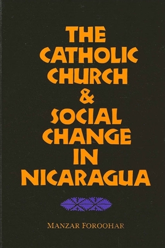 The Catholic Church and Social Change in Nicaragua (Paperback)