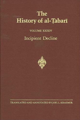 The History of al-Tabari Vol. 34: Incipient Decline: The Caliphates of al-Wathiq, al-Mutawakkil, and al-Muntasir A.D. 841-863/A.H. 227-248 - SUNY series in Near Eastern Studies (Hardback)