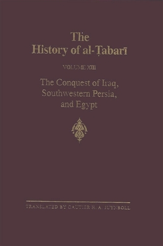 The History of al-Tabari Vol. 13: The Conquest of Iraq, Southwestern Persia, and Egypt: The Middle Years of 'Umar's Caliphate A.D. 636-642/A.H. 15-21 - SUNY series in Near Eastern Studies (Paperback)