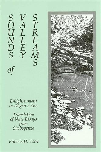 Sounds of Valley Streams: Enlightenment in Dogen's Zen Translation of Nine Essays from Shobogenzo - SUNY Series in Buddhist Studies (Paperback)